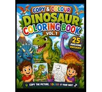 Dinosaurs Copy & Colour: A Fun Adventure for Kids to Learn About Amazing Dinosaurs Through Copying and Colouring