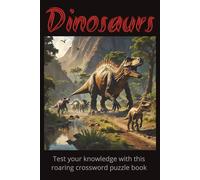 Dinosaurs: Crosswords with Easy-to-Read Print about Fossils, Extinct Animals, Dig Sites and More I 6x9 inches, 120 pages I ... Gift for Paleontologists, Holidays, and Fossil Lovers