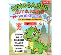 Dinosaurs Cut & Paste Workbook for Kids Ages 3-5: Scissor Skills Activity Book with Cute Dino Puzzles, Matching & Learning Fun: Fun Preschool Learning ... (Little Hands Cut & Paste Workbook Series)