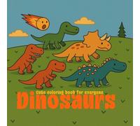 Dinosaurs. Cute coloring book for everyone.: Cute, cozy dinozaurs coloring book for children and adult