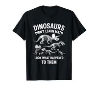 Dinosaurs Didn'T Learn Math Funny Math Teacher Students Fun Camiseta