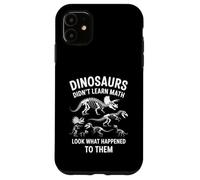Dinosaurs Didn'T Learn Math Funny Math Teacher Students Fun Carcasa para iPhone 11