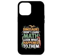 Dinosaurs Didn'T Learn Math Funny Math Teacher Students Fun Carcasa para iPhone 12 Pro MAX