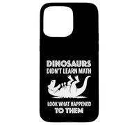 Dinosaurs Didn'T Learn Math Funny Math Teacher Students Fun Carcasa para iPhone 15 Pro MAX