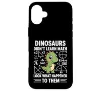 Dinosaurs Didn'T Learn Math Funny Math Teacher Students Fun Carcasa para iPhone 16 Plus