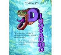 DINOSAURS/DINOSAURIO: "¡Mi primer libro bilingüe de dinosaurios: Colorea y aprende en español e ingles!"