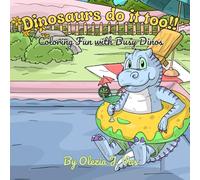 Dinosaurs do it too!!: Coloring fun with busy Dinos