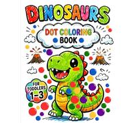 Dinosaurs Dot Coloring Book for Toddlers 1-3: Fun and Easy Big Dot Activities with Cute Dino Designs for Early Learning and Motor Skills Development
