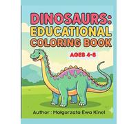 Dinosaurs: Educational Coloring Book for Kids: Prehistoric Animals, Fun Facts and Learning Activities for Toddlers and Children