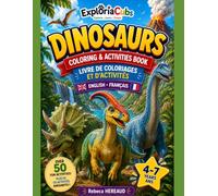 Dinosaurs: English-French Bilingual Coloring & Activities Book for Kids Ages 4-7, Coloring, Vocabulary, Fun Facts, Mazes, Matching Games, Find & ... and More! (Exploria Cubs English - Français)