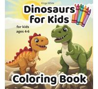Dinosaurs for Kids 4-6 Coloring Book: A Simple and Fun Coloring Book for Preschool Kids