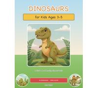 Dinosaurs for Kids Ages 3-5: A First Book of Amazing Facts: Meet 30 Friendly Dinosaurs with Big Pictures and Easy Names