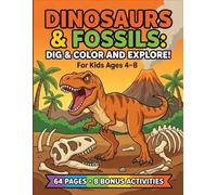 Dinosaurs & Fossils Activity Book for Kids Ages 4-8: Dig, Color and Explore Prehistoric Fun with Dinosaurs, Fossils, Mazes, and Puzzles (Meridian Dinosaur Activity Books)