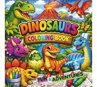 Dinosaurs Fun & Adventures Coloring Book for Kids Age 3 -10: Creative Coloring Pages with Fun Prehistoric World of Dinosaurs