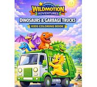 Dinosaurs & Garbage Trucks: Coloring Book: Cute Dinosaurs Driving Garbage Trucks | Ages 3-6 (WildMotion Adventures)
