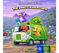 DINOSAURS & GARBAGE TRUCKS: The Dino Cleanup Crew Adventure: A Fun Story About Cleaning and Teamwork (WildMotion Adventures)