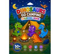 Dinosaurs go Camping Coloring Book for Kids Ages 2-5: 50+ Easy Toddler Coloring Pages with Cute Baby Dinosaurs, Bold Thick Lines, Large Simple Single-Sided Pages for Preschool Boys & Girls