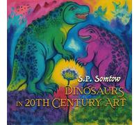 Dinosaurs in 20th Century Art: A Guide to Modern Art for Adults, Kids, and Dinosaurs (Dinosaur Classics)