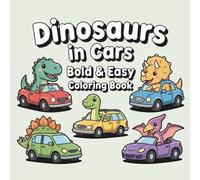 Dinosaurs In Cars Coloring Book: A Jurasic Adventure With 40 Coloring Pages For Kids & Toddlers Age 2-6