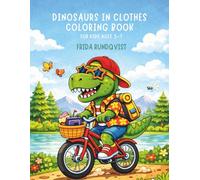 Dinosaurs in Clothes Coloring Book for Kids Ages 3-7: Cute and Fun Dinosaur Coloring Pages with Outfits, Activities and Adventur (Animals in Outfits Coloring Book Series)