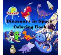 Dinosaurs in Space: Coloring Book