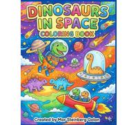 Dinosaurs in Space Coloring Book: A Fun and Cute Outer Space Adventure with Prehistoric Creatures, Planets, and Aliens for Toddlers and Kids Ages 3-8
