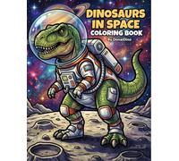 Dinosaurs in Space Coloring Book for Adults and Kids: Fun and Relaxing Galactic Adventures with Prehistoric Creatures and Stellar Designs