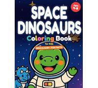 Dinosaurs in Space Coloring Book for Kids Ages 4-8 | Bold and Easy Dino Space Adventure Coloring Book with Fun Facts: 25 Big & Simple Pictures to ... on Every Page (Space Coloring Adventures)