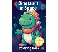 Dinosaurs In Space Coloring Book For Kids: Dinosaurs, Planets and Spaceships coloring book for kids Ages 4 - 8: Intergalactic Color Journey: Dinosaurs ... alien dinosaurs to life with your colors!