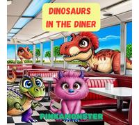 Dinosaurs In The Diner (Pinkamonster & Friends)