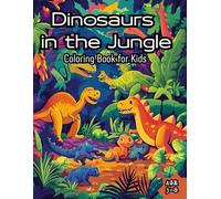 Dinosaurs in the Jungle Coloring Book for Kids Ages 3-8, 50 Fun Prehistoric Dinosaur Coloring Pages, Jungle Adventure, Educational Activity Book for ... Roar & Color! Jungle Dinosaur Coloring Book
