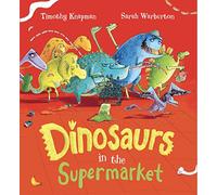 Dinosaurs in the Supermarket: A brilliantly fun picture book filled with DINOSAURS!: 1