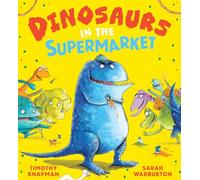 Dinosaurs in the Supermarket: The brilliantly fun bestseller filled with DINOSAURS is back with a new cover!