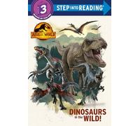 Dinosaurs in the Wild! (Jurassic World Dominion: Step into Reading, Step 3)