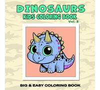 Dinosaurs Kids Coloring Book Vol. 2: Easy, Simple, and Large Bold Print Designs with Cute Big-Eyed Dinosaurs (Bold and Easy Coloring Books) (A ... Adorable Animals in Cozy, Peaceful Settings)