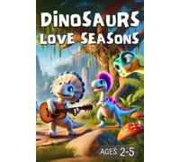 DINOSAURS LOVE SEASONS: Picture Book for Kids Ages 2-5 | Read-Aloud and Bedtime Story for Toddlers | Fun Learning Book for Preschoolers