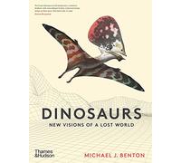 Dinosaurs: New Visions of a Lost World