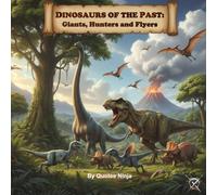 Dinosaurs of the Past Giants, Hunters, and Flyers (Animal Kingdom Chronicles: The Complete 8-Book Set)