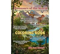 Dinosaurs of the World Coloring Book: Fun and Fascinating Dinosaur Facts for Curious Young Minds (Did You Know?)