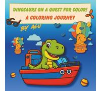 Dinosaurs on a Quest for Color!: A Colorful Journey with a Dinosaurs for Kids Ages 4-8 | 30 Pages of Land, Water, and Air Vehicles | Single-Sided Printing | Develops Imagination and Motor Skills