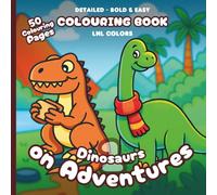 Dinosaurs on Adventures 1 - Bold and Easy Colouring Book for All Ages: 50 Colouring Pages of Brave Dinos with Backgrounds and Easy Shapes to Color