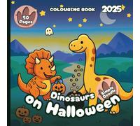 Dinosaurs on Halloween - Colouring Book 2025 - Simple Doodle Style: 50 Pages of Buddy Dinos Ready to Trick-or-Treat (Dinosaurs on Halloween - UK)