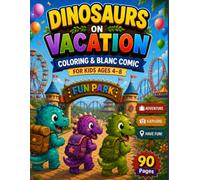 Dinosaurs on Vacation: Coloring Book and Blank Comic Book for Kids, 90 Pages, 8.5 x 11 Inches (Cute Dino Collection)