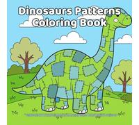 Dinosaurs Patterns Coloring Book: Fun and Easy Dinosaur Pattern Coloring Book for Kids Ages 4-8 | Simple and Bold Designs with T-Rex, Triceratops, ... Book for Boys and Girls Who Love Dinosaurs