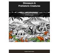 Dinosaurs & Prehistoric Creatures: An Epic Coloring Book for Kids and Adults - 50 Exciting Designs