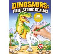 Dinosaurs: Prehistoric Realms: A Coloring Book for All Ages with 30 Full-Page Dinosaur Scenes in Lush Jungles, Waterfalls & Ancient Landscapes