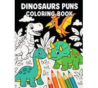 Dinosaurs Pun Coloring Booklet (DinoTastic!)