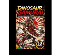 Dinosaurs Samurai: Epic Japanese Warrior Coloring Book for Adults (Dinosaurs Coloring for Adults)