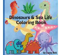 Dinosaurs & Sea Life Coloring Book: Explore the world of Sea Life and Dinosaurs