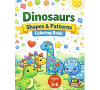 Dinosaurs Shapes & Patterns Coloring Book: Fun Shape Coloring Activities for Toddlers Ages 3-6